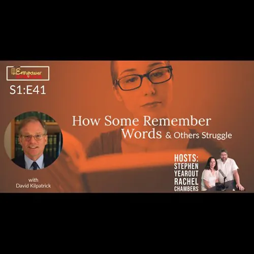 How Some Remember Words & Others Struggle – with David A. Kilpatrick