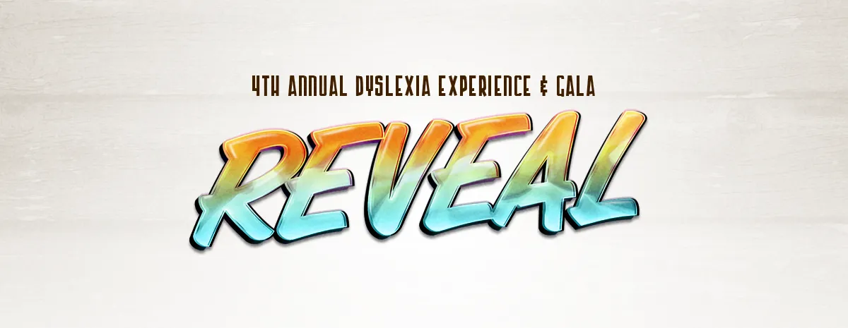 4th Annual Dyslexia  Experience and Gala reveal banner